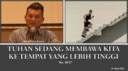 Tuhan Sedang Membawa Kita ke Tempat Yang Lebih Tinggi (Bpk. Yohanes Marbun)