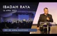 Ibadah Raya, 16 April 2023 (Pdt. Dr. Mikha Sulistiono)