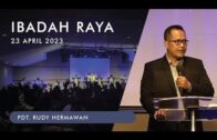 Ibadah Raya, 23 April 2023 (Pdt. Rudy Hermawan)
