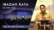 Ibadah Raya, 30 April 2023 (Pdt. Dr. Heru Cahyono)