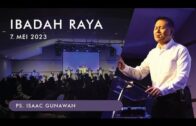 Ibadah Raya, 7 Mei 2023 (Ps. Isaac Gunawan)