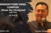 BANGKITKAN YANG LUMPUH (Raise the Paralyzed) (Ps. Isaac Gunawan)