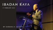 Ibadah Raya, 11 February 2024 (Bp. Darmana H. Setiady)