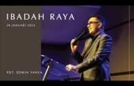 Ibadah Raya, 28 January 2024 (Pdt. Edwin Yahya)