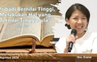 “Pribadi Bernilai Tinggi melakukan Hal Yang Bernilai Tinggi Pula” (Ibu Siane)