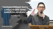 “Jangan Pernah Ragu, Lakukan Apa yang Harus Dilakukan” (Bpk.Petrus Tedy)