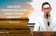 VISI 2025: “MASUKI WILAYAH YANG TUHAN JANJIKAN” (Bpk. Yohanes Marbun)