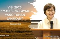 VISI 2025: “MASUKI WILAYAH YANG TUHAN JANJIKAN” (Bpk. Yohanes Marbun)