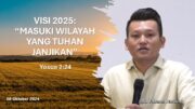 VISI 2025: “MASUKI WILAYAH YANG TUHAN JANJIKAN” (Bpk. Yohanes Marbun)