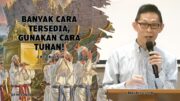 “Banyak Cara Tersedia, Gunakan Cara Tuhan” (Bpk. Petrus Tedy)