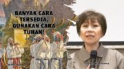 Banyak Cara Tersedia, Gunakan Cara Tuhan! (Ibu Elizabeth Mutiara)