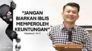 “Jangan Biarkan Iblis Memperoleh Keuntungan” (Bpk. Yohanes Marbun)