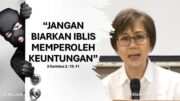 “Jangan Biarkan Iblis Memperoleh Keuntungan” (Ibu Elizabeth Mutiara)
