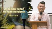 Andalkan Tuhan Dengan Konsisten (Bpk. Yohanes Marbun)