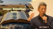 Jangan Remehkan Tuhan (Never Underestimate God) (Bpk Hidajat. S)