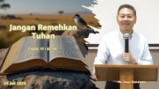 Jangan Remehkan Tuhan (Ps.Isaac Gunawan)