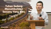 Tuhan Sedang Menumbuhkan Sesuatu Yang Baru (Bpk. Yohanes Marbun)
