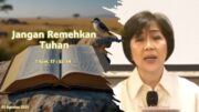 Jangan Remehkan Tuhan (Ibu Elizabeth Mutiara)