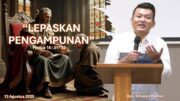 “Lepaskan Pengampunan” (Bpk. Yohanes Marbun)