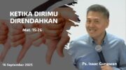 Ketika Dirimu diRendahkan (Ps. Isaac Gunawan)