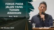Fokus pada Jalan yang Tuhan Arahkan (Bpk. Hidajat)