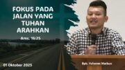 Fokus Pada Jalan Yang Tuhan Arahkan (Bpk. Yohanes Marbun)