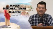 “Jangan Mencobai Tuhan Allahmu” (Bpk. Yohanes Marbun)