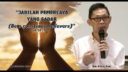 “Jadilah Pemercaya Yang Sadar (Be a conscious believers)”  Bpk. Petrus Tedy)