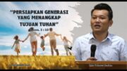 “Persiapkan Generasi Yang Menangkap Tujuan Tuhan” (Bpk. Yohanes Marbun)