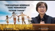 “Persiapkan Generasi Yang Menangkap Tujuan Tuhan” (Ibu Elizabeth Mutiara)