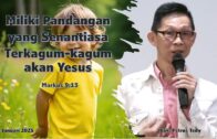 Miliki Pandangan Yang Senantiasa Terkagum-Kagum Akan Yesus (Bpk. Petrus Tedy)