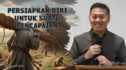 “Persiapkan Diri Untuk Suatu Pencapaian” (Ps Isaac Gunawan)