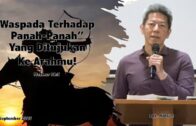 Waspada Terhadap “Panah-Panah” Yang Ditujukan Ke Arahmu! (Bpk. Hidajat)