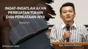 Ingat-Ingatlah Perbuatan Tuhan dan Perkataan-Nya (Bpk. Yohanes Marbun)
