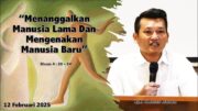 “Menanggalkan Manusia Lama Dan Mengenakan Manusia Baru” (Bpk. Yohanes Marbun)