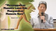 “Menanggalkan Manusia Lama Dan Mengenakan Manusia Baru” (Bpk. Hidajat. S)