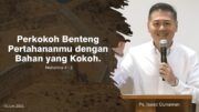 Perkokoh Benteng Pertahananmu dengan Bahan yang Kokoh (Ps. Isaac Gunawan)