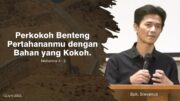 Perkokoh Benteng Pertahananmu Dengan Bahan Yang Kokoh (Bpk. Stevanus)
