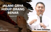 “Jangan sia-siakan segala yang baik yang Tuhan sudah berikan” (Ps.Isaac Gunawan)