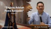“Engkau adalah Putra Kerajaan” (Ps.Isaac Gunawan)