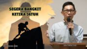 Segera Bangkit Ketika Jatuh (Bpk. Petrus Tedy)