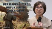 Persiapkan Diri Untuk Suatu Pencapaian (Ibu Elizabeth Mutiara)