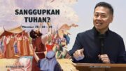 “Sanggupkah Tuhan?” (Ps. Isaac Gunawan)