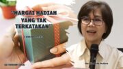 “Hargai Hadiah yang Tak Terkatakan” (Ibu Elizabeth Mutiara)