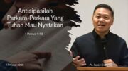 Antisipasilah Perkara-Perkara yang Tuhan Mau Nyatakan (Ps.Isaac Gunawan)
