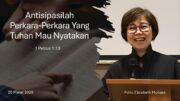 Antisipasilah Perkara-Perkara Yang Tuhan Mau Nyatakan (Pdm. Elizabeth Mutiara)