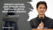 Berhati hatilah ada pencuri yang berusaha untuk mengambil sesuatu (Bpk. Stevanus)