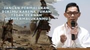 Jangan Permalukan Dirimu Karena Tuhan Tidak Pernah Mempermalukanmu (Bpk. Petrus Tedy)