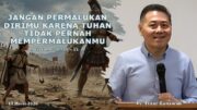 Jangan Permalukan Dirimu Karena Tuhan Tidak Pernah Mempermalukanmu (Ps. Isaac Gunawan)