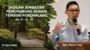 Jadilah Jembatan Penghubung Bukan Tembok Penghalang (Bpk. Petrus Tedy)